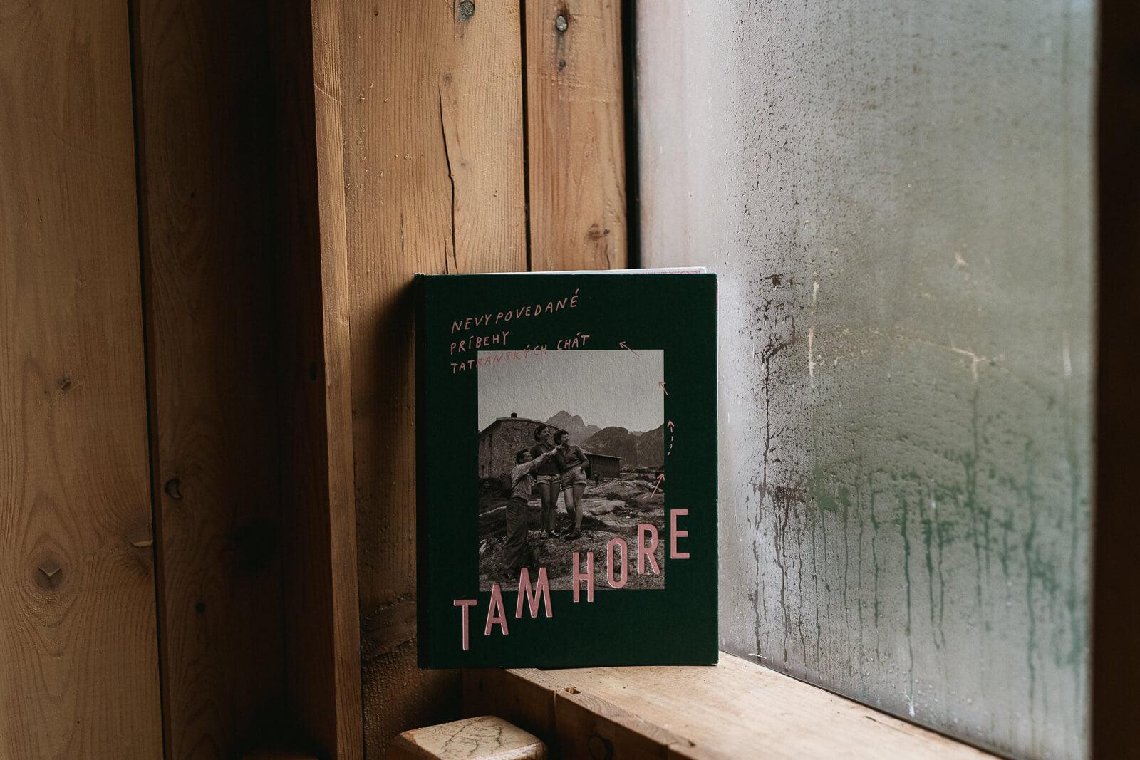 Tam Hore: nevypovedané príbehy tatranských chát